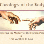Theology of the Body - Part 4 / 4
